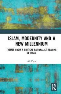 Islam, Modernity and a New Millennium: Themes from a Critical Rationalist Reading of Islam