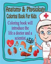 Anatomy & Physiology Coloring Book for Kids: Coloring Book for Kids