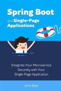 Spring Boot and Single-Page Applications: Integrate Your Microservice Securely with Your Single-Page Application