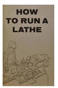How to Run a Lathe