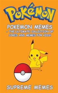 Pokemon: Pokemon Memes - The Ultimate Collection of Jokes and Memes for Kids