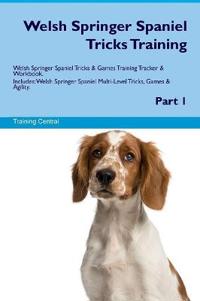 Welsh Springer Spaniel Tricks Training Welsh Springer Spaniel Tricks & Games Training Tracker & Workbook. Includes