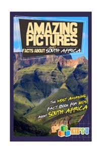 Amazing Pictures and Facts about South Africa: The Most Amazing Fact Book for Kids about South Africa