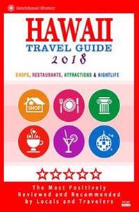 Hawaii Travel Guide 2018: Best Rated Shops, Restaurants, Attractions & Nightlife in Hawaii (City Travel Guide 2018)