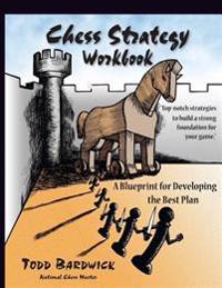 Chess Strategy Workbook: A Blueprint for Developing the Best Plan