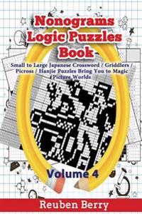 Nonograms Logic Puzzles Book: Small to Large Japanese Crossword Puzzles Bring You to Magic Picture Worlds (Volume 4)