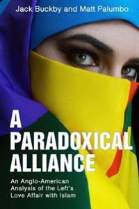 A Paradoxical Alliance: An Anglo-American Analysis of the Left's Love Affair with Islam