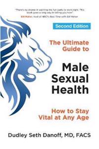 The Ultimate Guide to Male Sexual Health - Second Edition