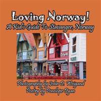 Loving Norway! a Kid's Guide to Stavanger, Norway