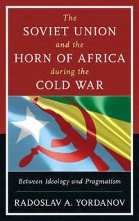 The Soviet Union and the Horn of Africa During the Cold War