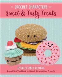 Crochet Characters Sweet & Tasty Treats
