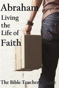 Abraham: Living the Life of Faith