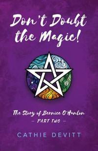 Don't Doubt the Magic!: The Story of Bernice O'Hanlon Part Two