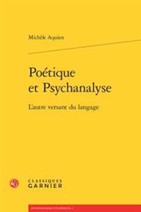 Poetique Et Psychanalyse: L'Autre Versant Du Langage
