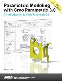 Parametric Modeling with Creo Parametric 3.0