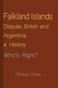 Falkland Islands Dispute, British and Argentina, a History: Who's Right?