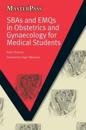 SBAs and EMQs in Obstetrics and Gynaecology for Medical Students