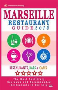 Marseille Restaurant Guide 2018: Best Rated Restaurants in Marseille, France - 500 Restaurants, Bars and Cafes Recommended for Visitors, 2018