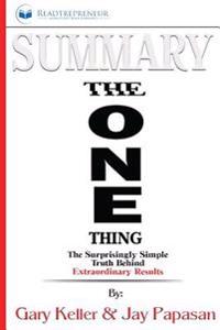 Summary: The One Thing: The Surprisingly Simple Truth Behind Extraordinary Results by Gary Keller and Jay Papasan