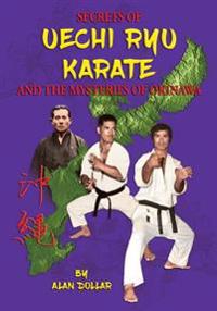 Secrets of Uechi Ryu Karate and the Mysteries of Okinawa