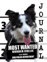 Most Wanted Border Collie Journal: Diary Notebook