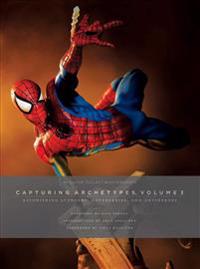 Sideshow Collectibles Presents: Capturing Archetypes, Volume 3: Astonishing Avengers, Adversaries, and Antiheroes