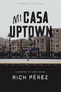 Mi Casa Uptown: Learning to Love Again