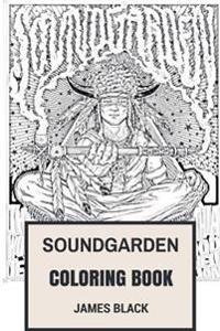 Soundgarden Coloring Book: American Grunge Pioneers and Alternative Rock Metal Chris Cornell and Kim Thayil Inspired Adult Coloring Book