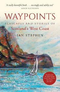 Waypoints - seascapes and stories of scotlands west coast