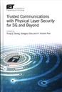 Trusted Communications with Physical Layer Security for 5G and Beyond