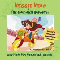 Veggie Vero & the Sandwich Imposter: World's first vegan superhero for kids