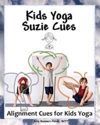 Kids Yoga Suzie Cues: Alignment Cues for Children's Yoga