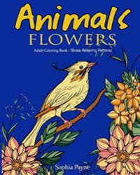 Animals Flowers: Adult Coloring Book Stress Relieving Patterns