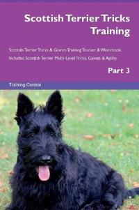 Scottish Terrier Tricks Training Scottish Terrier Tricks & Games Training Tracker & Workbook. Includes