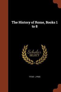 The History of Rome, Books 1 to 8