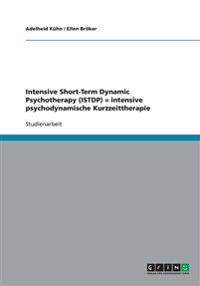 Intensive Short-Term Dynamic Psychotherapy (Istdp) = Intensive Psychodynamische Kurzzeittherapie
