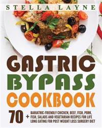 Gastric Bypass Cookbook: Main Course - 70+ Bariatric-Friendly Chicken, Beef, Fish, Pork, Seafood, Salad and Vegetarian Recipes for Life-Long Ea