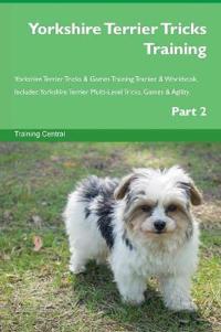 Yorkshire Terrier Tricks Training Yorkshire Terrier Tricks & Games Training Tracker & Workbook. Includes