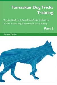 Tamaskan Dog Tricks Training Tamaskan Dog Tricks & Games Training Tracker & Workbook. Includes