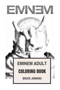 Eminem Adult Coloring Book: King of Hip Hop and the Prince of Rap Inspired Adult Coloring Book