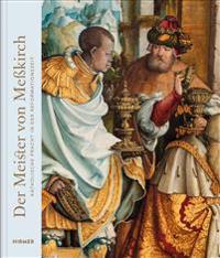 Der Meister Von Messkirch: Katholische Pracht in Der Reformationszeit