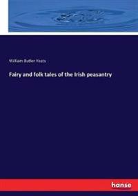 Fairy and folk tales of the Irish peasantry
