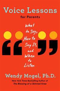 Voice Lessons for Parents: What to Say, How to Say It, and When to Listen
