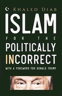 Islam for the Politically Incorrect: With a Foreword for Donald Trump