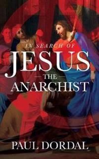 In Search of Jesus the Anarchist