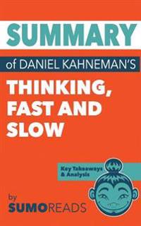 Summary of Daniel Kahneman's Thinking Fast and Slow: Key Takeaways & Analysis