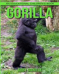 Gorilla! an Educational Children's Book about Gorilla with Fun Facts & Photos