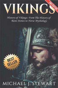 Vikings: History of Vikings: From the History of Rune Stones to Norse Mythology