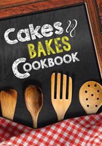 Cakes & Bakes Cookbook: Blank Recipe Cookbook, 7 X 10, 100 Blank Recipe Pages