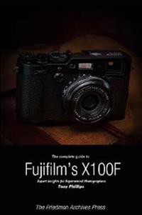 The Complete Guide to Fujifilm's X-100F (B&W Edition)